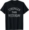 Stronger Than Yesterday Design Great Premium Tee Unisex T-shirt