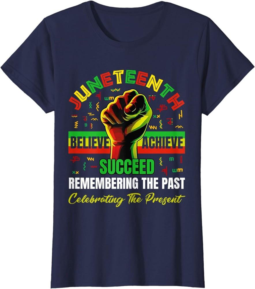 Juneteenth Believe Remembering The Past Affrican Ladies' Crewneck T-Shirt Unisex T-Shirt