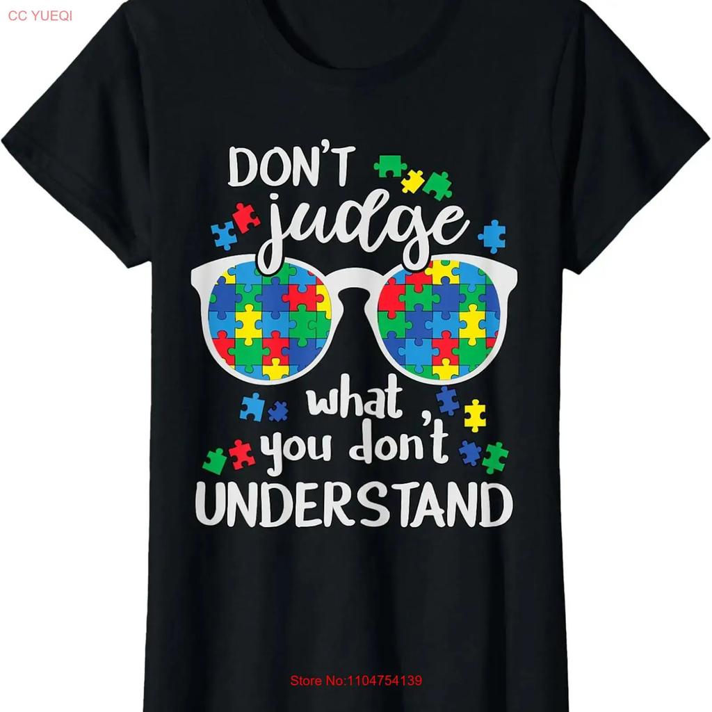 Dont Judge Understand Love Autistic Kids Autism Ladies Crewneck T Shirt vintage Washed Top For Everyday Wear Unisex Versatile
