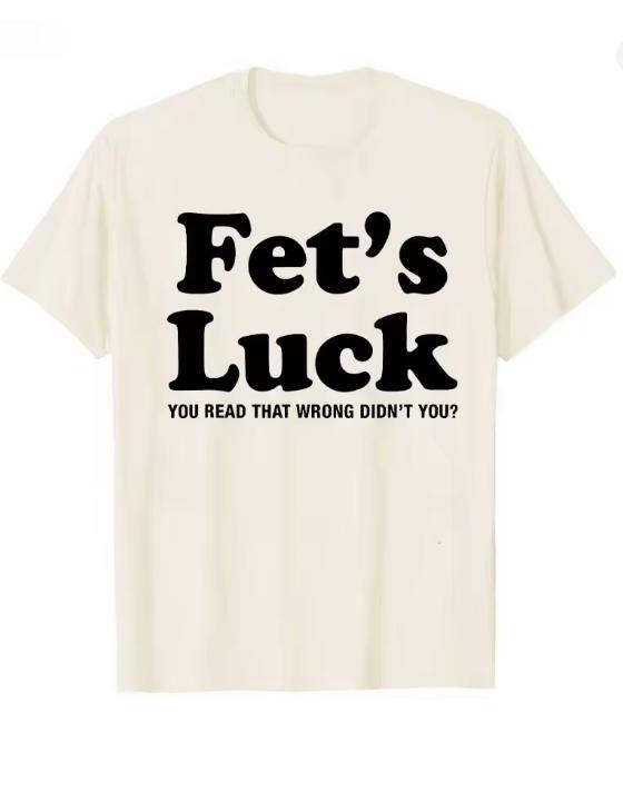 Смешная футболка с принтом Fets Luck Унисекс Унисекс 2026 Лето Чистый хлопок Футболки Топы с коротким рукавом Футболка для Унисекс Унисекс Хлопковые Топы