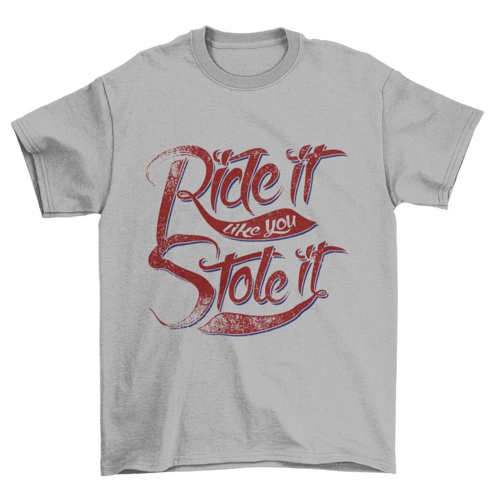 Funny Biker Unisex T-shirt Ride It Like You Stole It Motorcycle Motorbike Slogan Tee