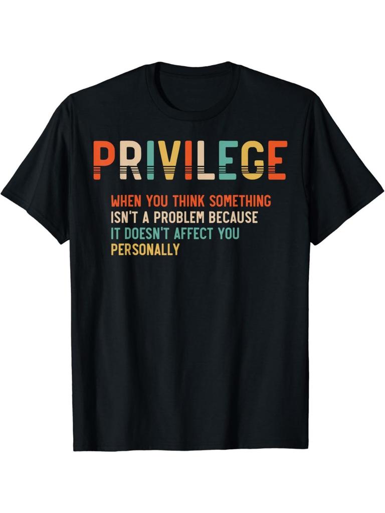 Privilege When You Think Something Isn't a Problem T-shirt