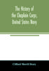 Книга The History Of The Chaplain Corps United States Navy by Clifford Merrill Drury - Paperback