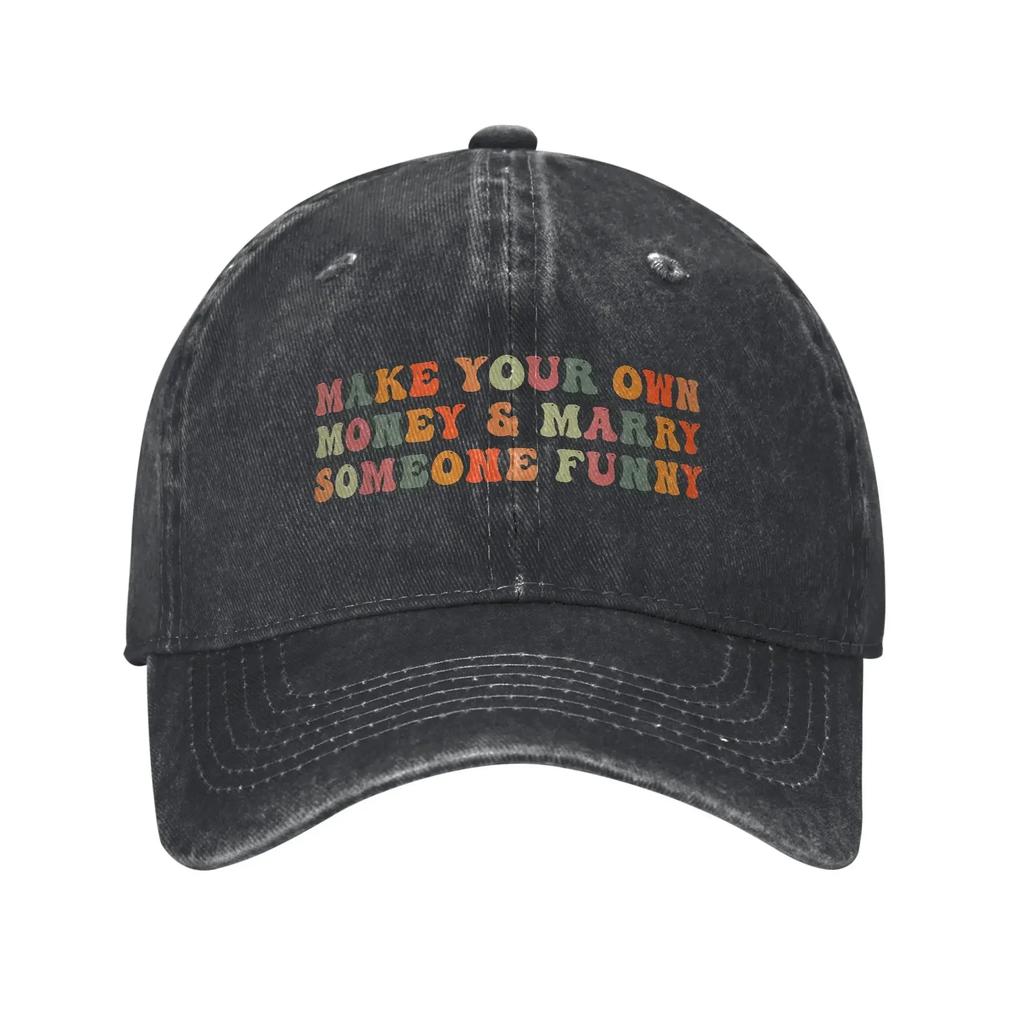 Make Your Own Money & Marry Someone Funny Unisex Baseball Caps Quote Distressed Denim Washed Hats Outdoor Adjustable Headwear