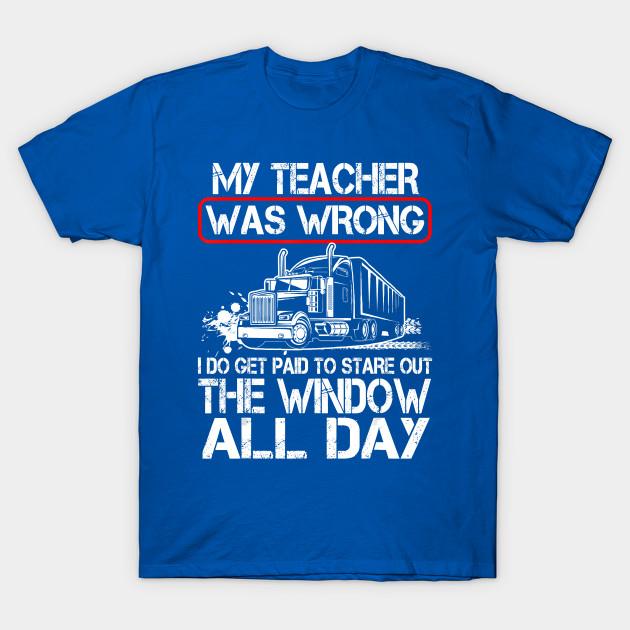 Unisex Fashion TShirt my teacher wrong i get paid to stare out the windo Print Plus Size XS-6XL T-Shirt No-Cut Transfer Paper Print Cotton Tee