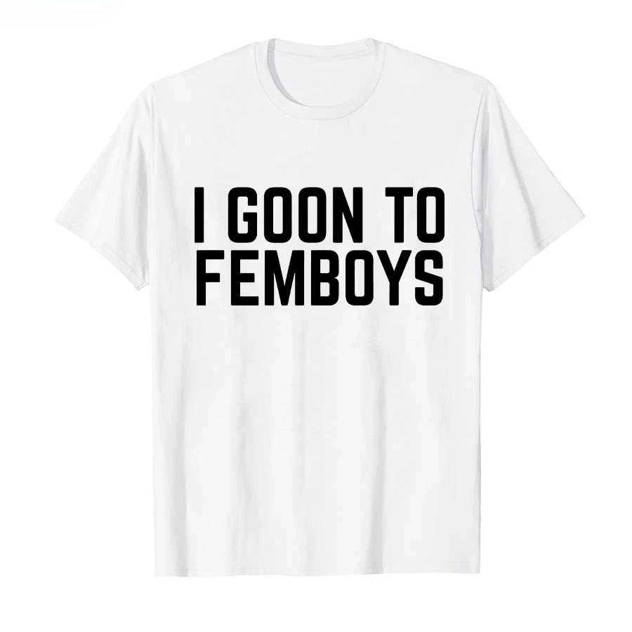 I Goon To Femboys Certified Gooner Meme Gooning Tshirt Oneck Print Short Sleeve Y2k Oversized Fashion Casual Loose Tee Unisex