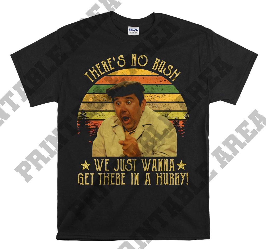It's a Mad Mad Mad Mad World There's No Rush We Just Wanna Get There In A Hurry Vintage Men Unisex T shirt, T shirt, T shirt MO228