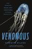 Книга Venomous : How Earth's Deadliest Creatures Mastered Biochemistry