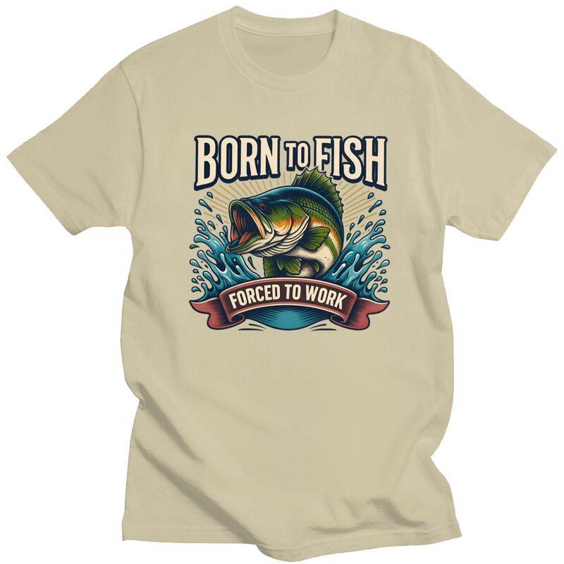 Born To Fish Forced To Work T Shirt Men Pure Cotton Tshirt Leisure Tee Short Sleeves Angler Fishing Tshirt Loose Fit Clothing