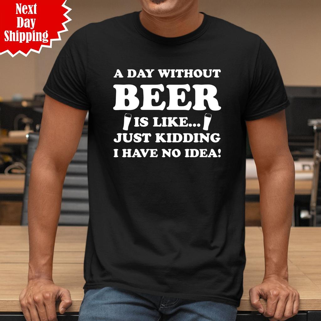 A Day Without Beer T Shirt Mens Womens Tees Top Printed Beer Lover Funny Fathers Day Gift Men Tee Top