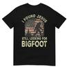 I Found Jesus Still Looking Bigfoot Funny Summer Christian TShirt