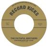 7-дюймовая пластинка FAITHFUL BROTHERS (2) - Перекрестки любви RK45073 Record Kicks 2018 Соул/Фанк