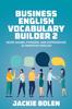 Книга Business English Vocabulary Builder 2 : More Idioms, Phrases, and Expressions In American English : 2
