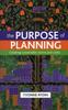 The The Purpose of Planning : Creating Sustainable Towns and Cities Book