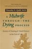 The A Midwife Through the Dying Process : Stories of Healing and Hard Choices At the End of Life Book