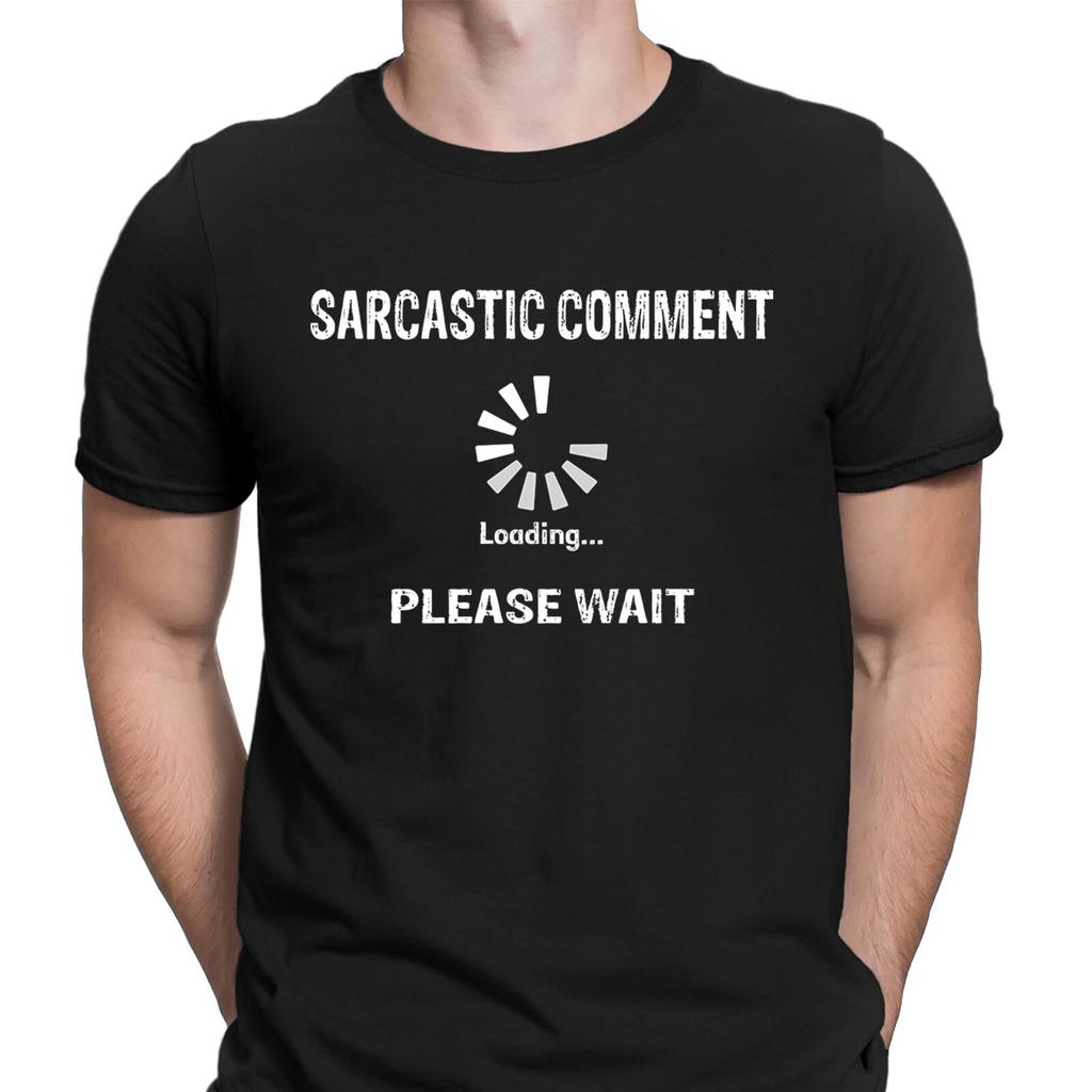 Sarcastic Comment Loading Sarcastic Sarcasm Funny Unisex T Shirt