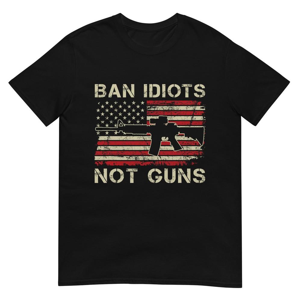 Ban Idiots Not Guns - AR15 USA Flag 2nd Amendment Funny Gun T-Shirt