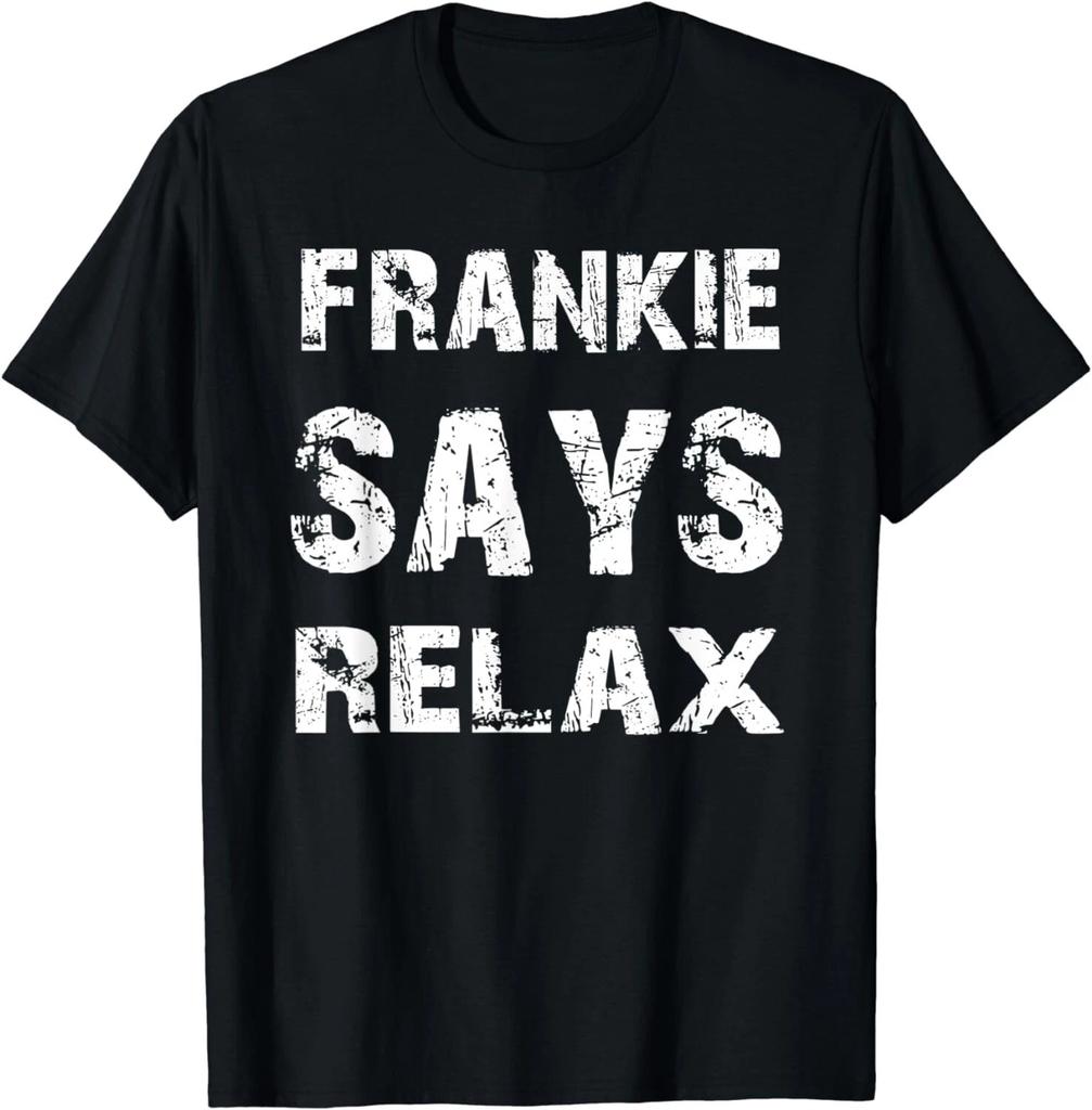 Relax Frankie Funny Tee Shirt Gift Unisex T-Shirt