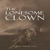 The Lonesome Clown by Clifton Aubrey Lath Hardback Book 9781035870295