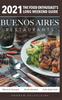 Книга 2021 Buenos Aires Restaurants - The Food Enthusiast's Long Weekend Guide