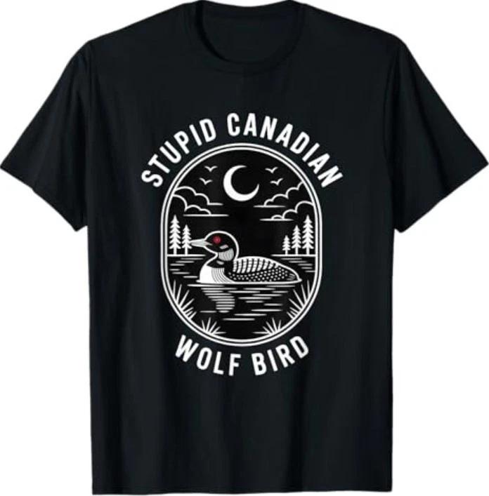 Funny Stupid Canadian Wolf Bird Loon Hockey Wildlife Design T-Shirt