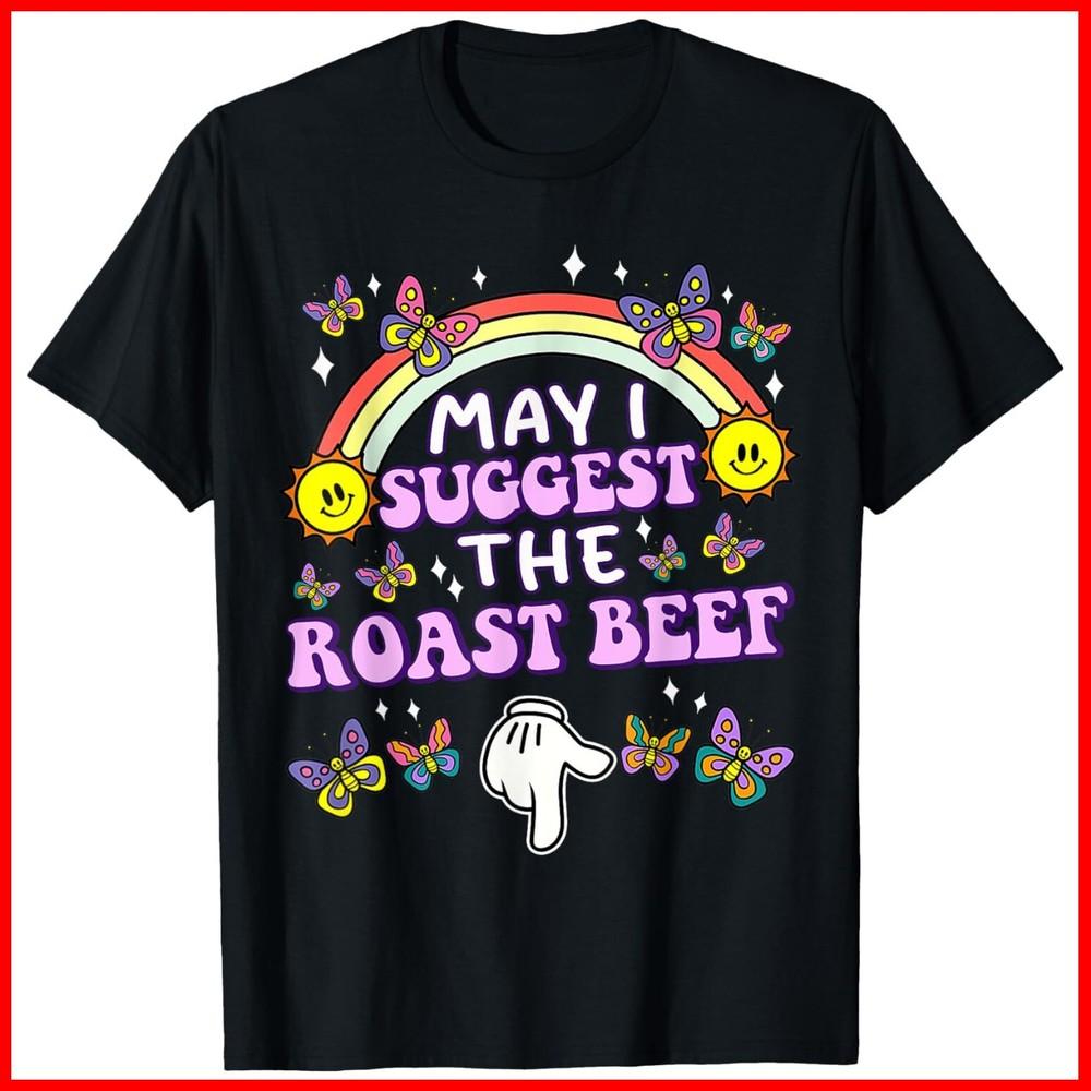 May I Suggest The Roast Beef Funny Embarrassing Adult Humor Black Cotton T-Shirt Unisex T-Shirt