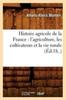 Книга Histoire Agricole De La France: l'Agriculture Les Cultivateurs Et La Vie Rurale (Ed.18..)