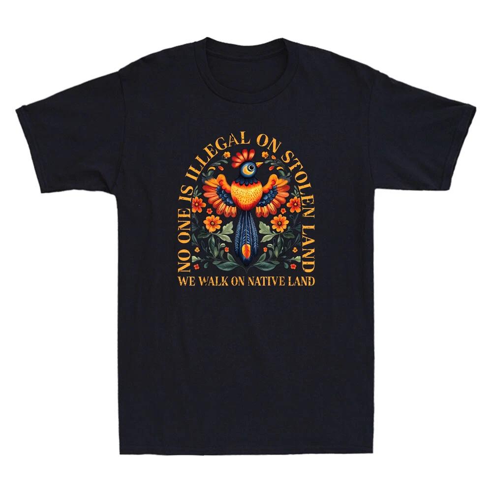 No One Is Illegal On Stolen Land We Walk On Native Land Funny Quote Mens T-Shirt
