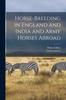 Книга Horse-Breeding In England and India and Army Horses Abroad