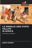 Книга La Somalia Uno Stato Fallito In Africa
