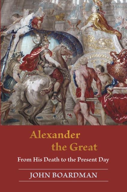 The Alexander the Great : From His Death To the Present Day Book