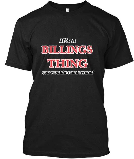 Its A Billings Montana Thing T shirt Made in the USA Size S to 5XL