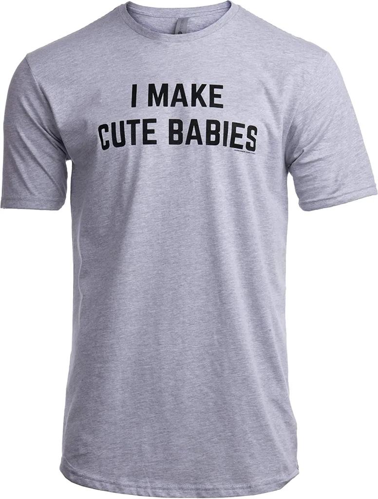 I Make Cute Babies Funny New Dad Father's Day Daddy Humor Joke Papa T-Shirt Cool Tee Breathable Cotton Short Sleeve TShirt