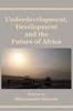 The Underdevelopment, Development and the Future of Africa Book