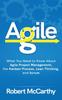 Книга Agile : What You Need To Know About Agile Project Management, the Kanban Process, Lean Thinking, and Scrum