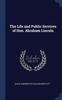 Книга The Life and Public Services of Hon. Abraham Lincoln