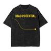 I Had Potential Tshirt Summer  Y2k Funny Tshirts Casual Trendy Cool Tshirt For Male Short Sleeve Pattern Tops