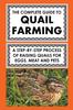 Книга The Complete Guide To Quail Farming : A Step-By-Step Process Of Raising Quails For Eggs, Meat, And Pets