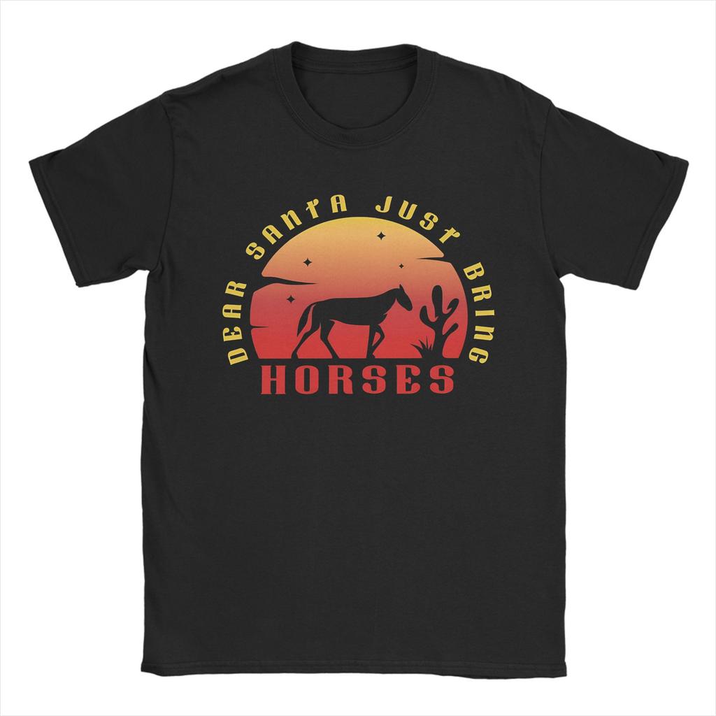 Dear santa just bring horses T Shirts for Men 100 Cotton Novelty TShirts O Neck Tees Short Sleeve Tops Graphic