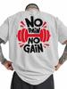 Novelty Gym NO PAIN NO GAIN GYM T Shirt Cotton Tee Streetwear Summer Top Unisexs Clothing Unisexs T Shirts Highquality Streetwear