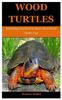 Книга Wood Turtles : Everything You Need To Know About Wood Turtles Care