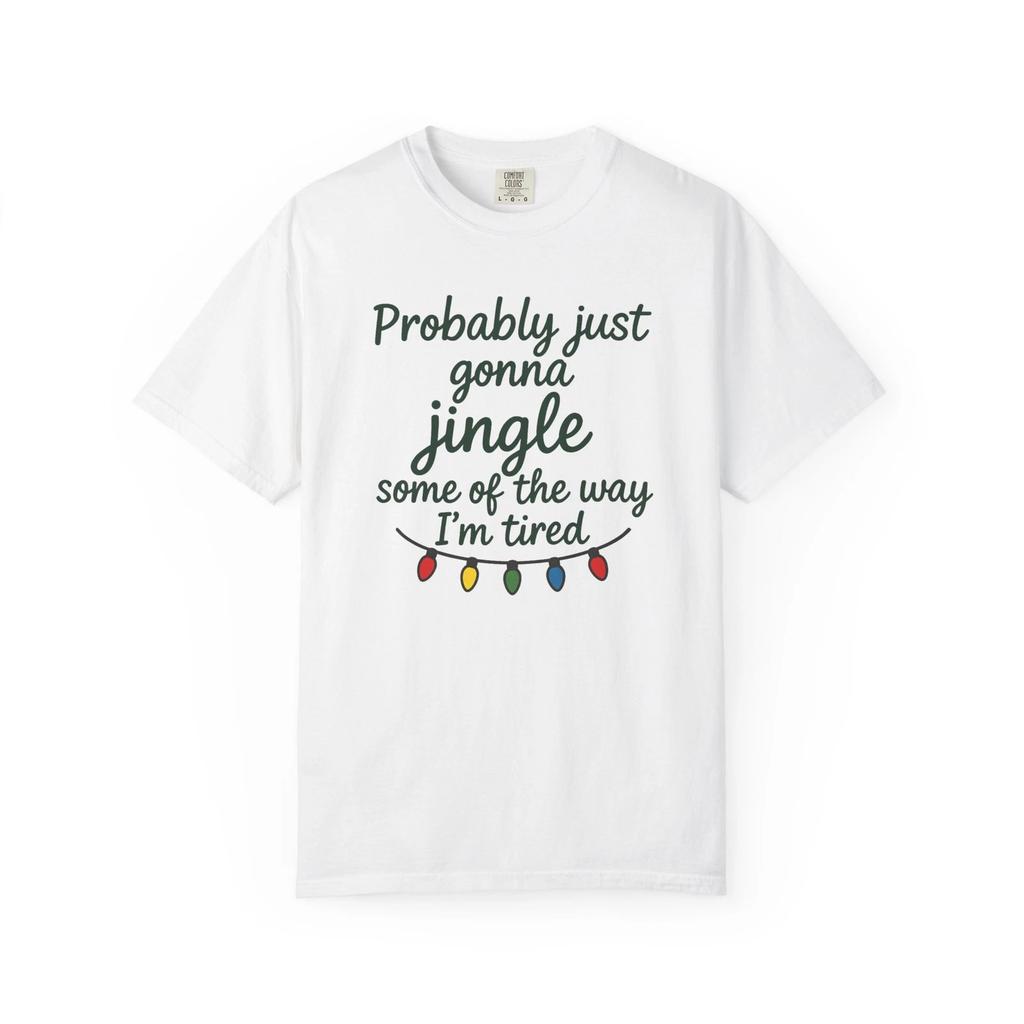 Jingle Part of the Way I'm Tired T-Shirt, Holiday Gift, Funny Christmas Tee,