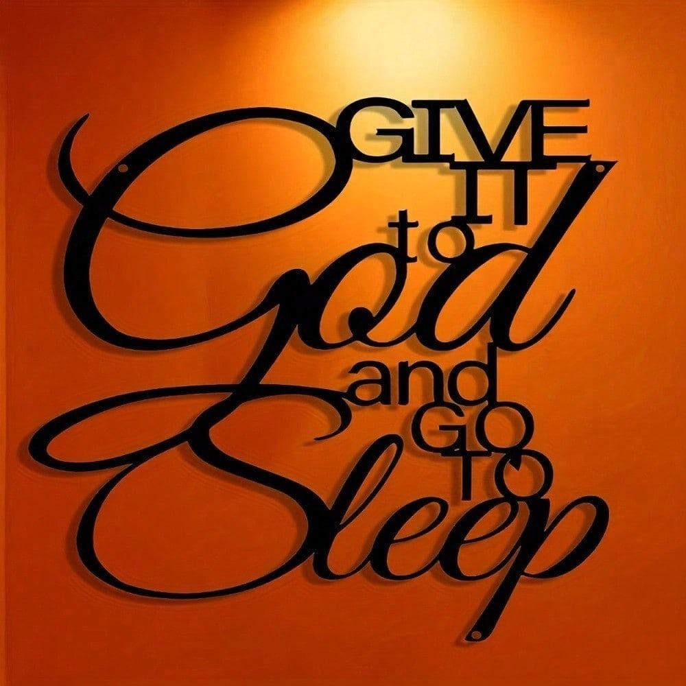 1 PC "Give It To God and Go To Sleep" Sign Warmly Harmonious Metal Wall Art - Modern Home Decor for Bedroom, Living Room, or Bathroom.