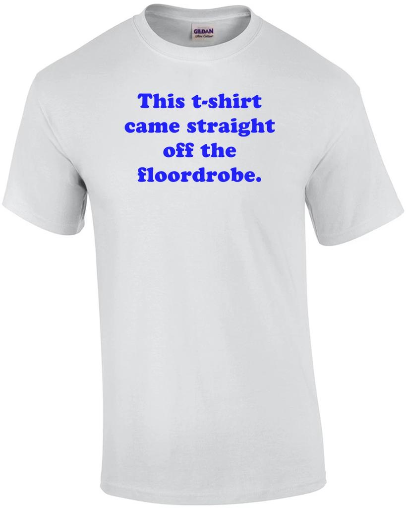 This t-shirt came straight off the floordrobe. Shirt