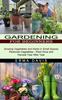 Книга Gardening for Beginners : Growing Vegetables and Herbs In Small Spaces (Perennial Vegetables - Plant Once and Harvest Year After Year)