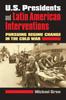 Книга U.S. Presidents and Latin American Interventions : Pursuing Regime Change In the Cold War