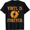 Vinyl Is Forever - Vintage Retro Music Dj Gift T-Shirt