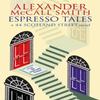 Espresso Tales by Alexander McCall Smith Paperback Book 9780349119700