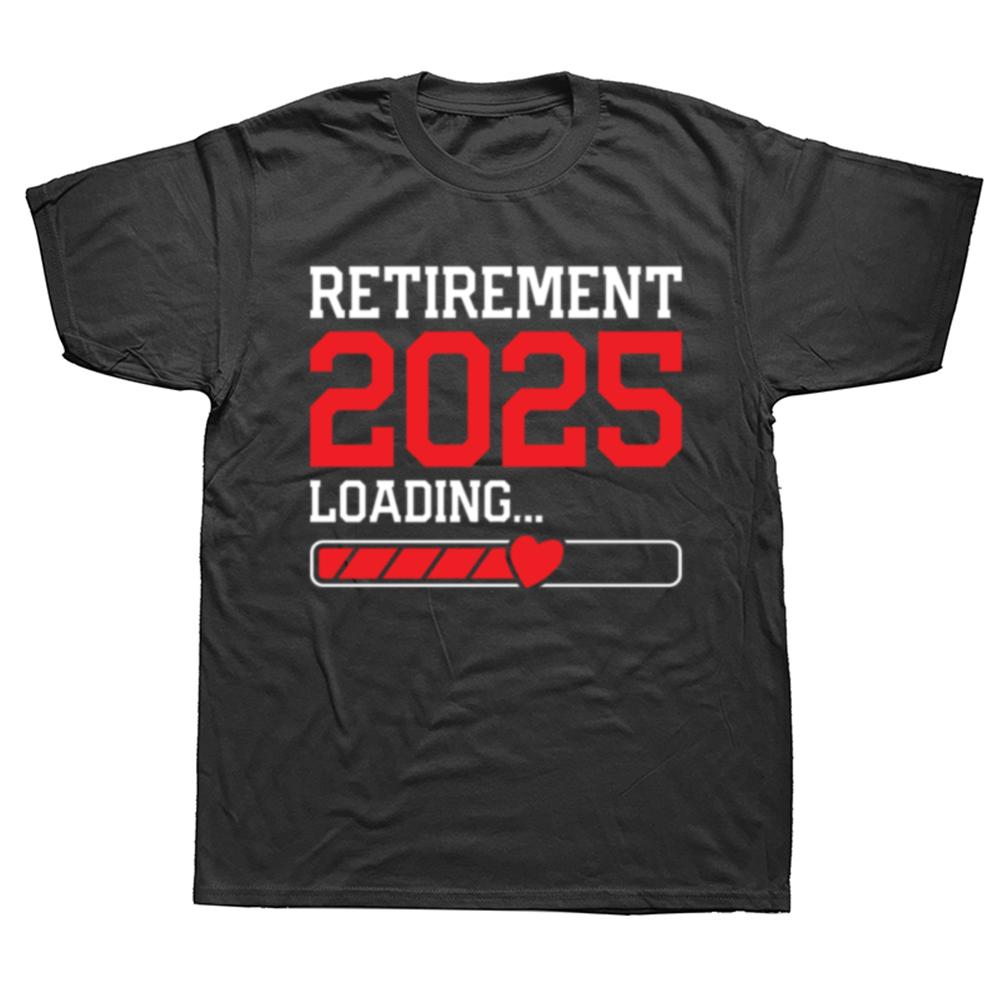 Retirement 2025 Loading Funny Retirement Gift Im Retired Shirt Finally Retired Office TShirt Short Sleeve Round Collar Male