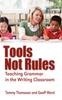 The Tools, Not Rules : Teaching Grammar In the Writing Classroom Book